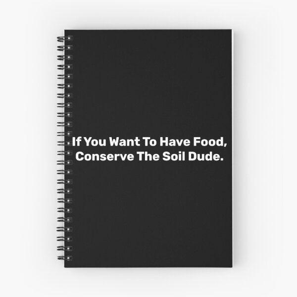 Item preview, If You Want To Have Food, Conserve The Soil Dude | Save soil designed and sold by BopleDesigns.