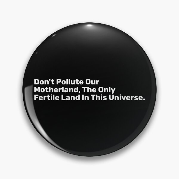 Item preview, Don't Pollute Our Motherland, The Only Fertile Land In This universe. designed and sold by BopleDesigns.