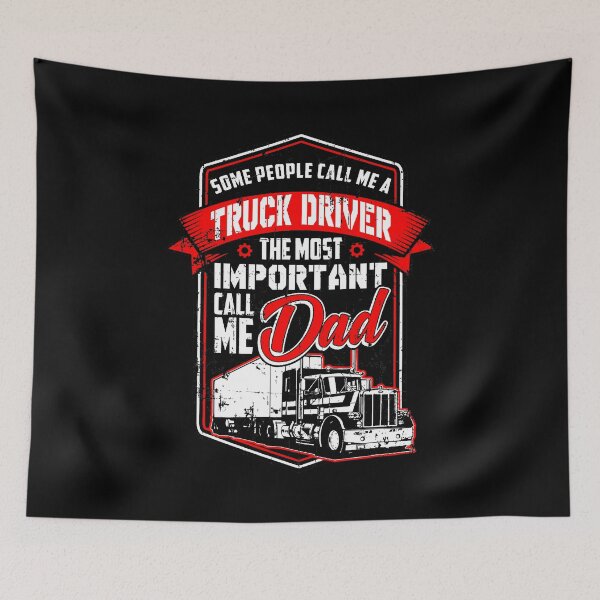 Item preview, Some People Call Me A Truck Driver The Most Important Call Me Dad Funny Semi Truck Driver Gift For Trucker Dad designed and sold by GardNewerd.