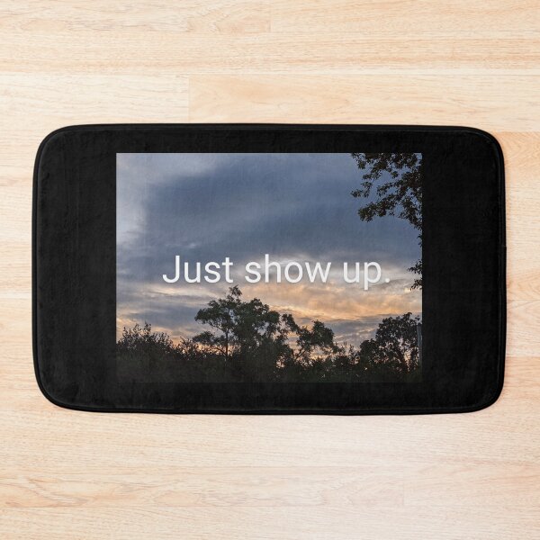 Item preview, Just Show Up designed and sold by arfff.