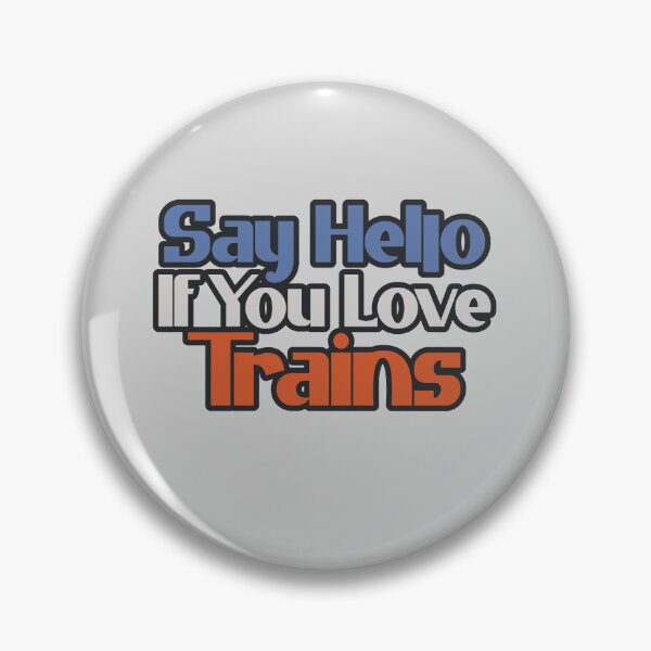 Item preview, Say Hello If You Love Trains designed and sold by Chubuter.