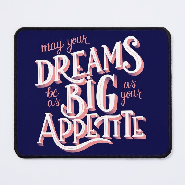 Item preview, May Your Dreams To Be Big As Your Appetite designed and sold by Mind Loves.
