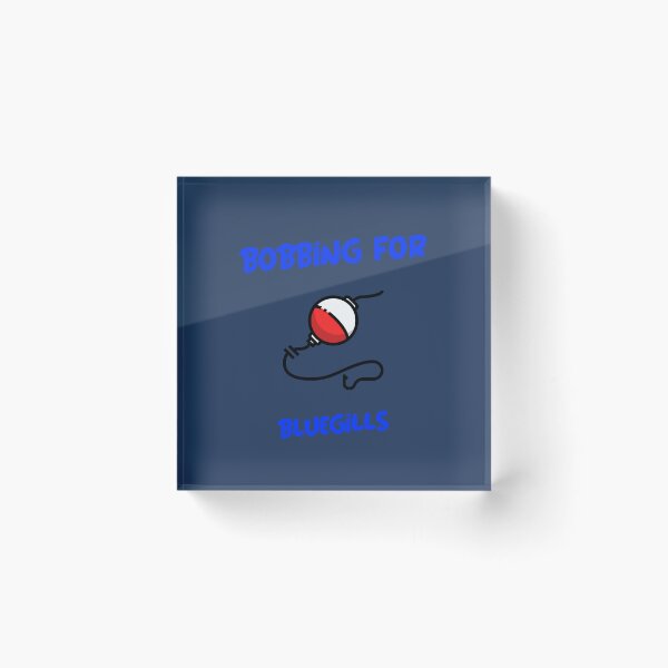 Item preview, Bobbing for Bluegills Fishing Gift designed and sold by Domwarlord.