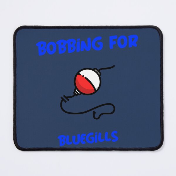 Item preview, Bobbing for Bluegills Fishing Gift designed and sold by Domwarlord.