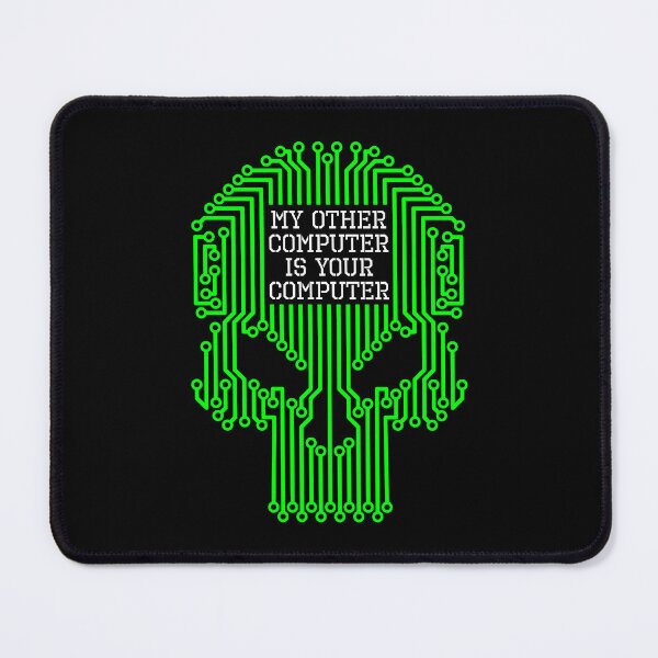 Item preview, Funny Hacker My Other Computer Is Your Computer Skull designed and sold by GrandeDuc.