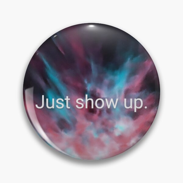 Item preview, Just show up II designed and sold by arfff.