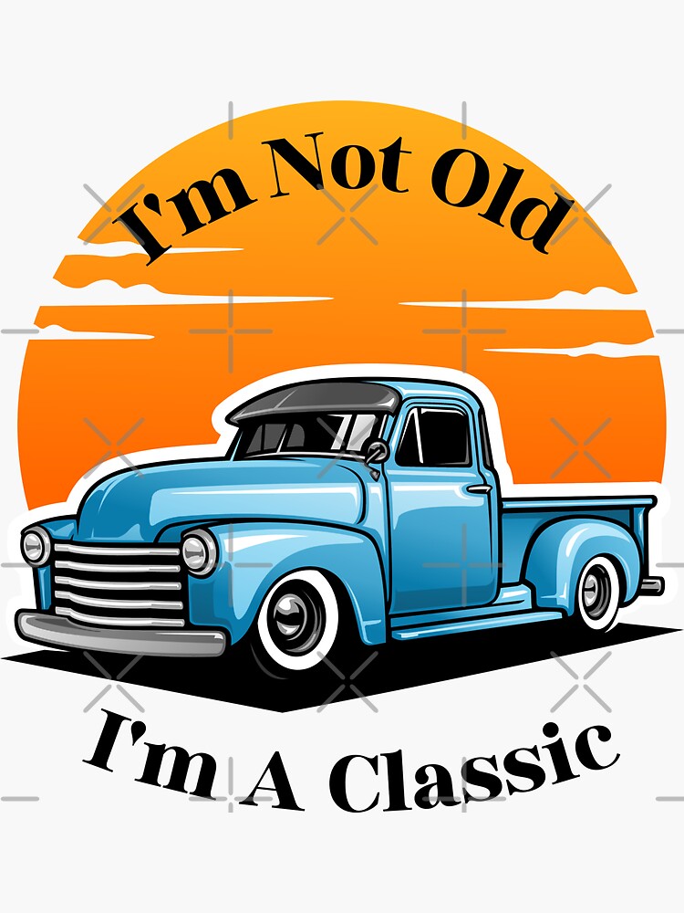 Im Not Old Im A Classic Funny Quotes Sticker For Sale By LongoReo im-not-old-im-a-classic-funny-quotes-sticker-for-sale-by-longoreo