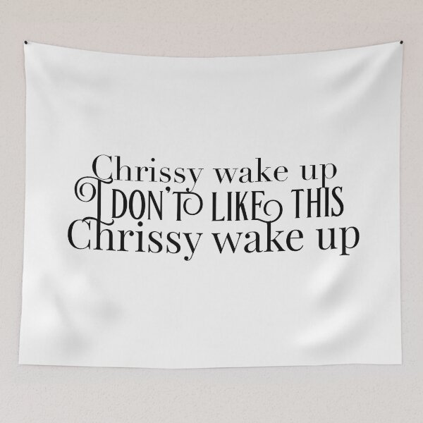 Item preview, Chrissy wake up I don’t like this  designed and sold by Amy-elise.