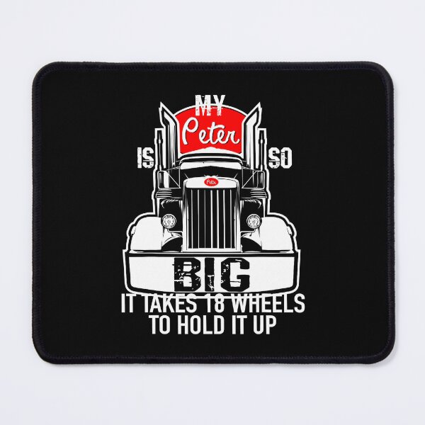 Item preview, My Peter Is so Big It Take 18 Wheels To Hold It Up Funny Trucker Gift For Truck Driver designed and sold by GardNewerd.