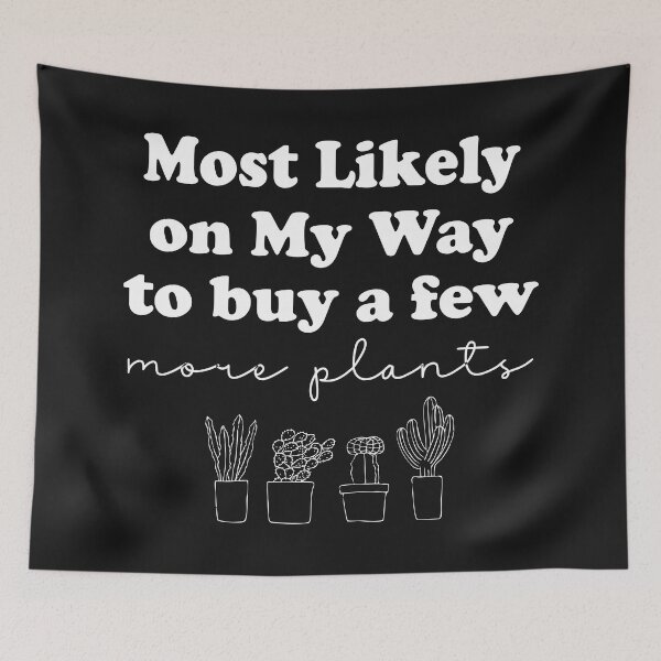 Item preview, Most Likely On My Way To Buy A Few More Plants designed and sold by Moeez Javed.