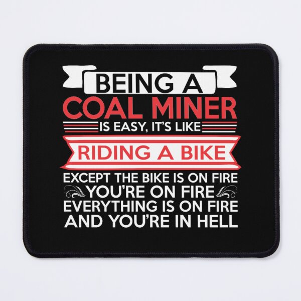 Item preview, Being Coal Miner Easy Riding Bike Except Bike Fire  designed and sold by aryagiri.