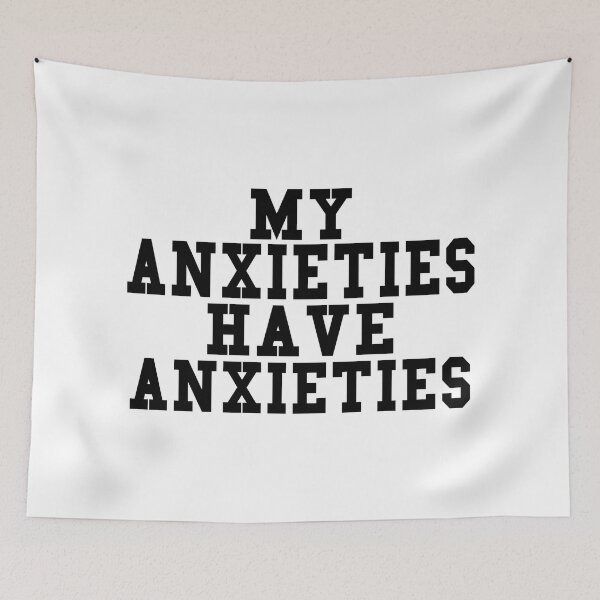 Item preview, My Anxieties Have Anxieties designed and sold by Moeez Javed.
