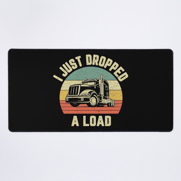 Item preview, i Just Dropped A Load Funny Trucker Big Rig Semi Trailer Truck Driver Gift designed and sold by GardNewerd.