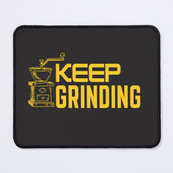 Item preview, Keep grinding designed and sold by TonsPOD.