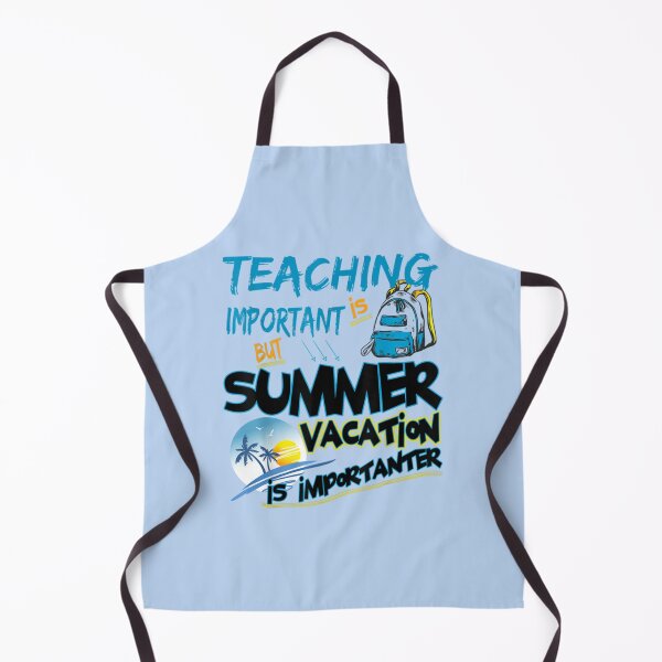 Item preview, Funny summer vacation Quote,teaching is important but summer vacation is importanter ,Cool summer va designed and sold by YunhiStyleMV.