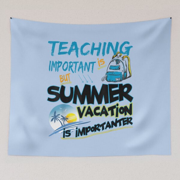 Item preview, Funny summer vacation Quote,teaching is important but summer vacation is importanter ,Cool summer va           designed and sold by YunhiStyleMV.