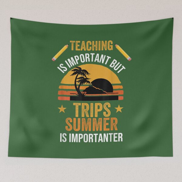 Item preview, Funny summer vacation Quote,teaching is important but summer vacation is importanter ,Cool summer va         designed and sold by YunhiStyleMV.