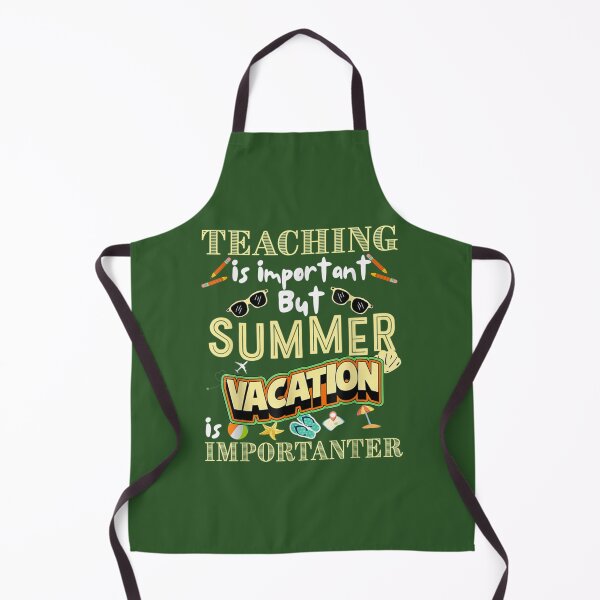 Item preview, Funny summer vacation Quote,teaching is important but summer vacation is importanter ,Cool summer va        designed and sold by YunhiStyleMV.
