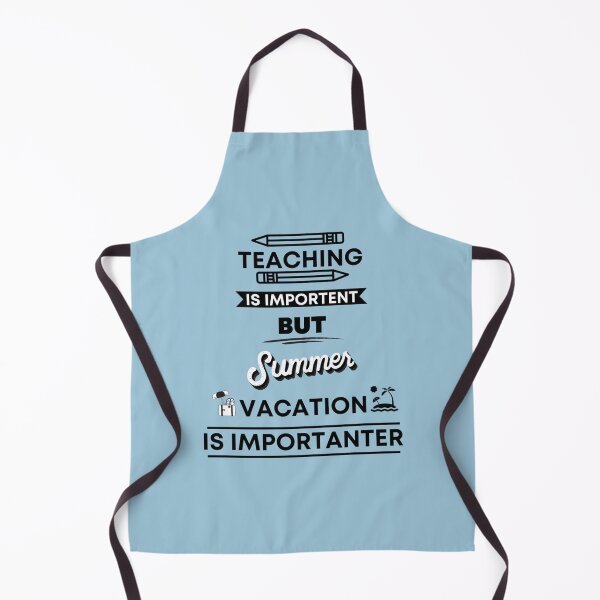 Item preview, Funny summer vacation Quote,teaching is important but summer vacation is importanter ,Cool summer va        designed and sold by YunhiStyleMV.