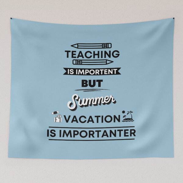 Item preview, Funny summer vacation Quote,teaching is important but summer vacation is importanter ,Cool summer va        designed and sold by YunhiStyleMV.