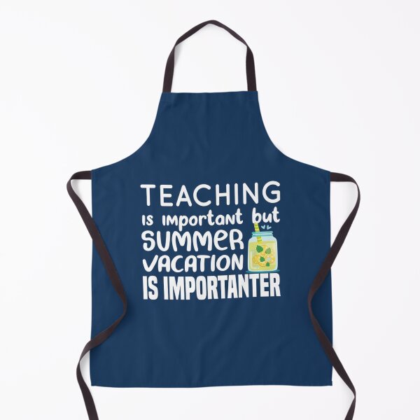 Item preview, Funny summer vacation Quote,teaching is important but summer vacation is importanter ,Cool summer va        designed and sold by YunhiStyleMV.