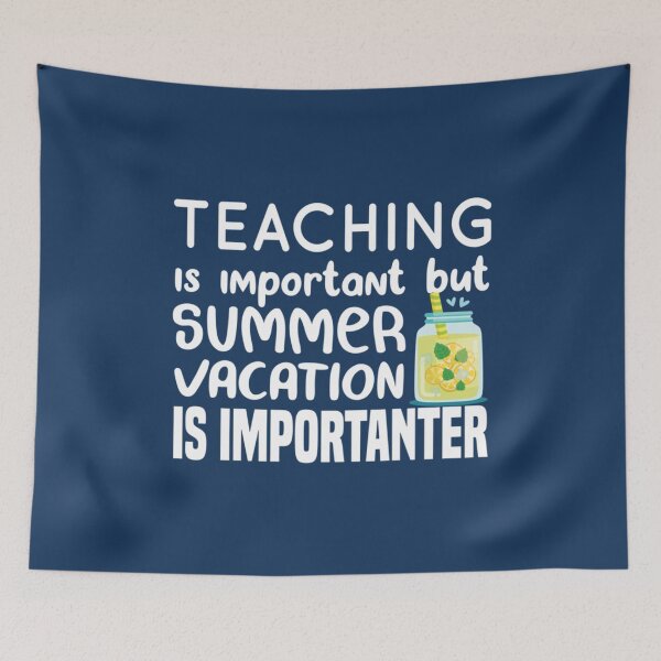 Item preview, Funny summer vacation Quote,teaching is important but summer vacation is importanter ,Cool summer va        designed and sold by YunhiStyleMV.