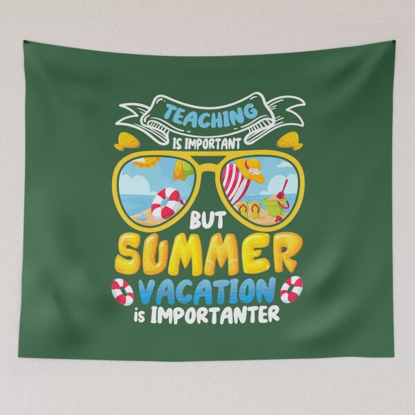 Item preview, teaching is important but Summer Vacation is important    designed and sold by YunhiStyleMV.