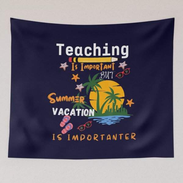 Item preview, teaching is important but Summer Vacation is important    designed and sold by YunhiStyleMV.