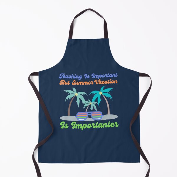 Item preview, Teaching Is Important But Summer Vacation Is Importanter                     designed and sold by YunhiStyleMV.