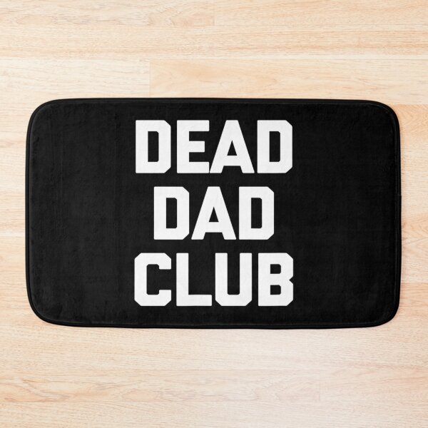 Item preview, Dead Dad Club Saying Sarcastic Humor designed and sold by ChikoYame.