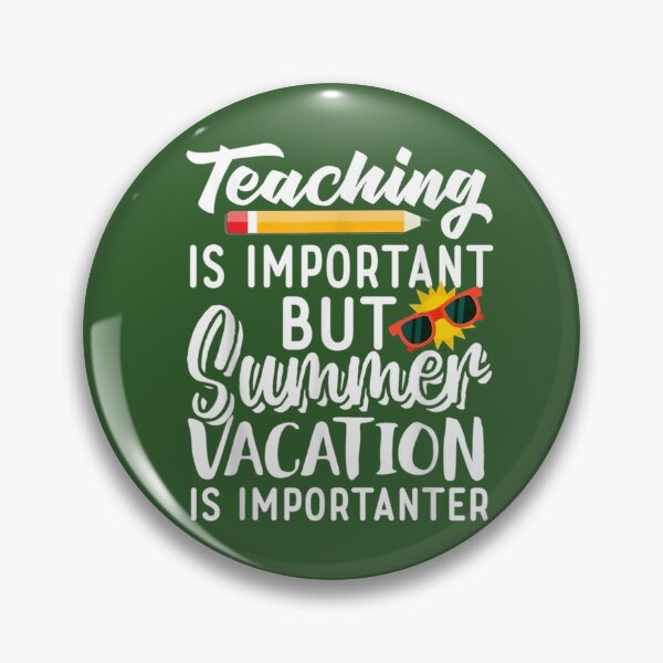Item preview, Teaching Is Important But Summer Vacation Is Importanter                     designed and sold by YunhiStyleMV.