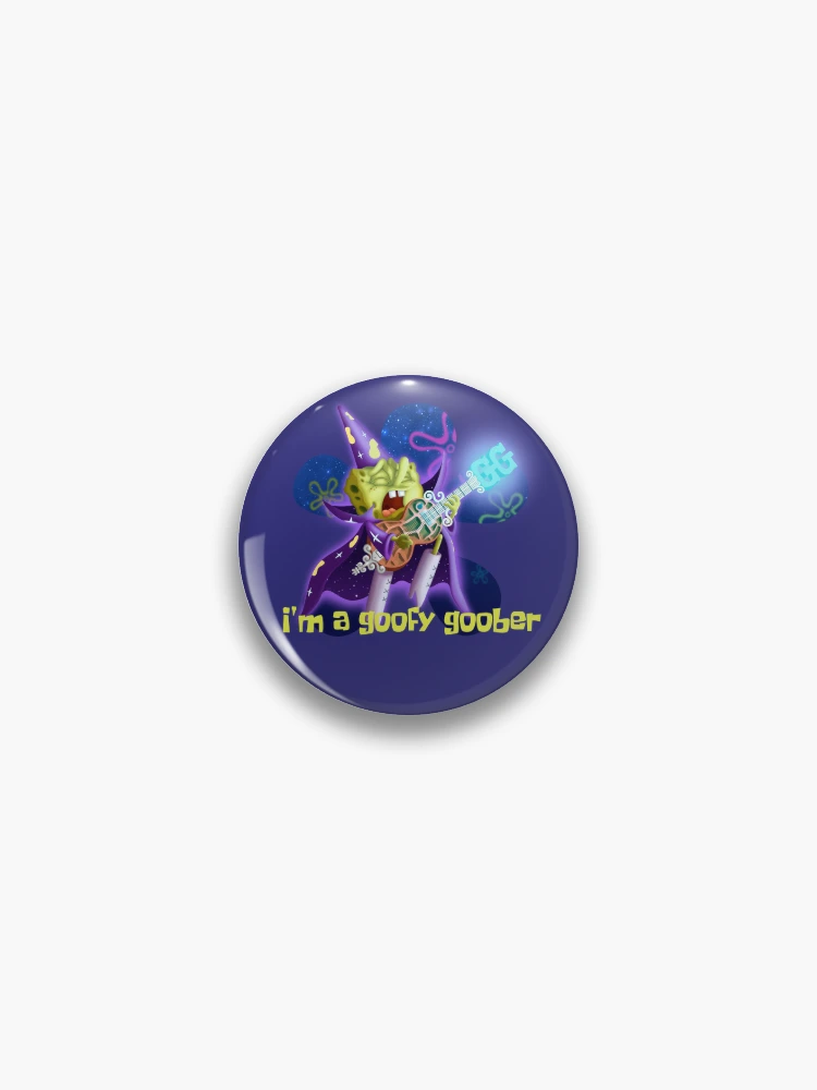 I'm a Goofy Goober Pin for Sale by Arnarion-Art