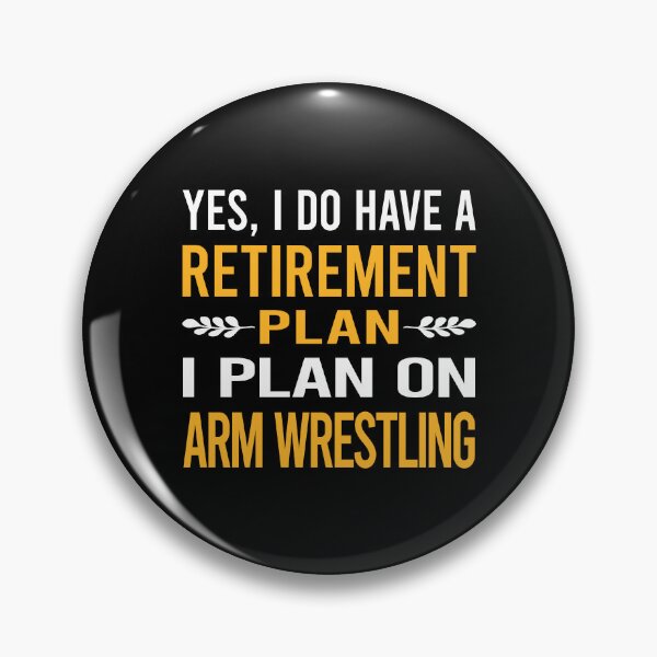 Item preview, My Retirement Plan Arm Wrestling Armwrestling designed and sold by shannonim7t.