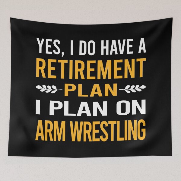 Item preview, My Retirement Plan Arm Wrestling Armwrestling designed and sold by shannonim7t.