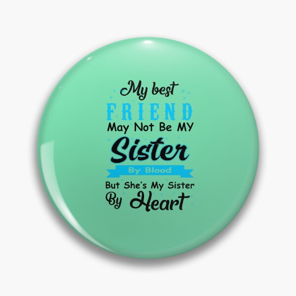 Item preview, My Best Friend May Not Be My Sister By Blood But designed and sold by Moeez Javed.