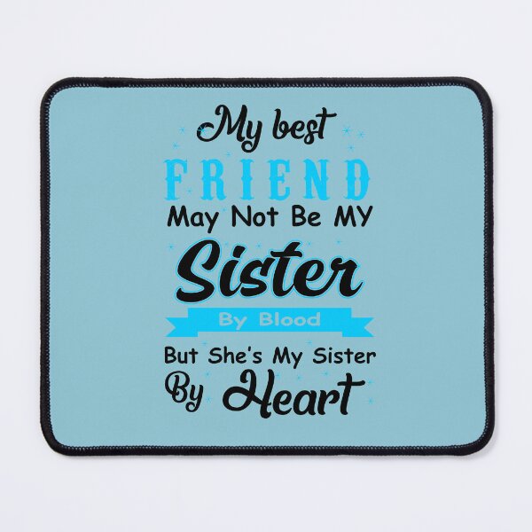 Item preview, My Best Friend May Not Be My Sister By Blood But designed and sold by Moeez Javed.