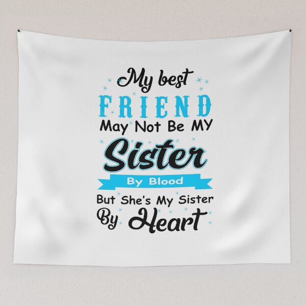 Item preview, My Best Friend May Not Be My Sister By Blood But designed and sold by Moeez Javed.