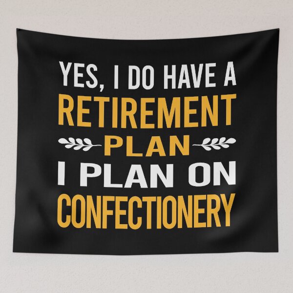 Item preview, My Retirement Plan Confectionery Confectioner designed and sold by shannonim7t.