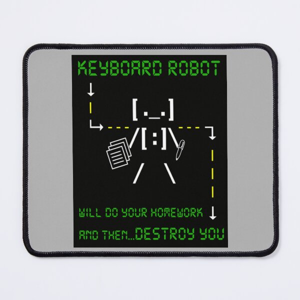 Item preview, Robot T-ShirtKEYBOARD ROBOT WILL DO YOUR HOMEWORK and then DESTROY YOU designed and sold by LexTimmer.
