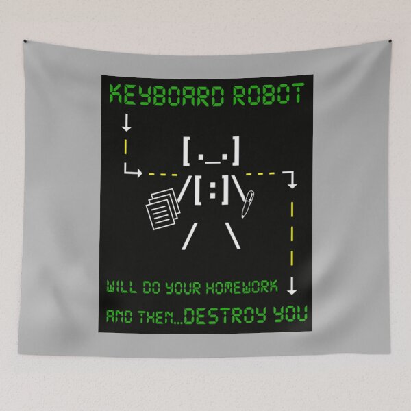 Item preview, Robot T-ShirtKEYBOARD ROBOT WILL DO YOUR HOMEWORK and then DESTROY YOU designed and sold by LexTimmer.