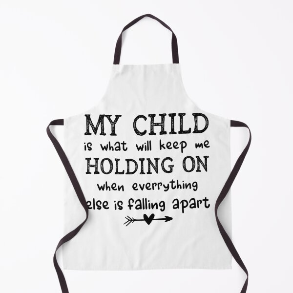 Item preview, My Child Is What Will Keep Me Holding On When Everything Else Is Falling Apart designed and sold by Moeez Javed.