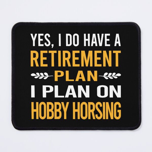 Item preview, My Retirement Plan Hobby Horsing Horse Hobbyhorsing Hobbyhorse designed and sold by shannonim7t.