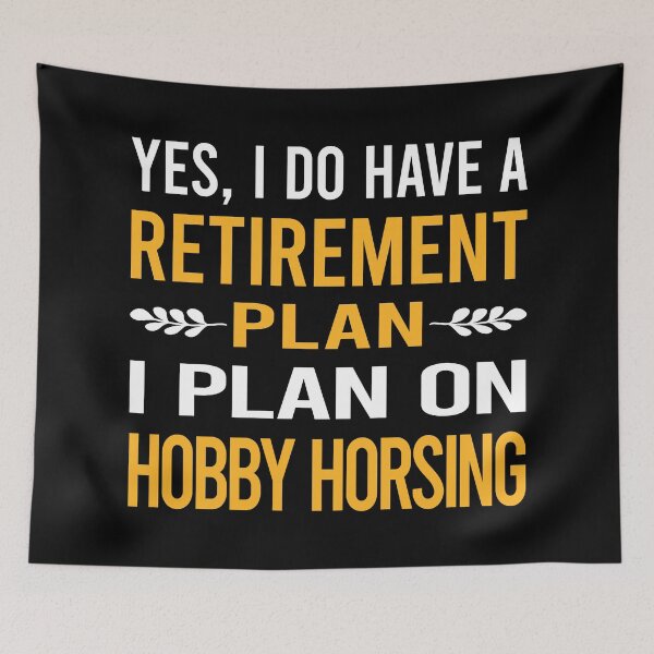 Item preview, My Retirement Plan Hobby Horsing Horse Hobbyhorsing Hobbyhorse designed and sold by shannonim7t.