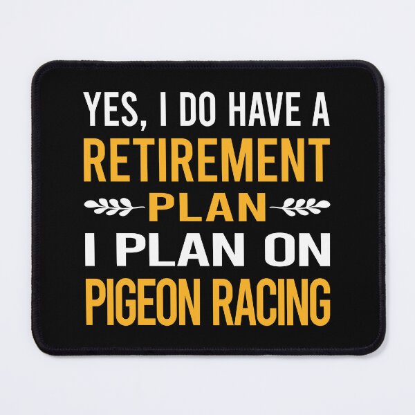 Item preview, My Retirement Plan Pigeon Racing designed and sold by shannonim7t.