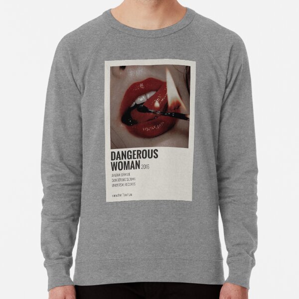 Dangerous woman 2025 sweatshirt
