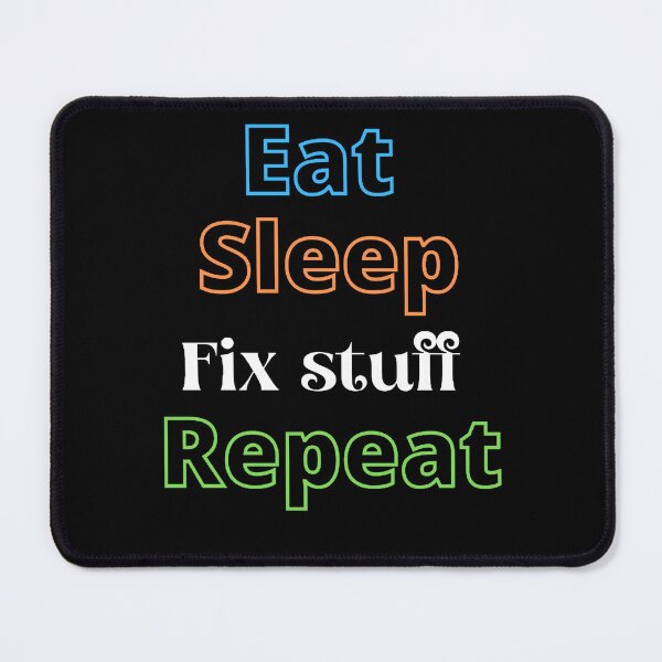 Item preview, Eat Sleep Fix Stuff Repeat designed and sold by YSINSHOP ⭐⭐⭐⭐⭐.