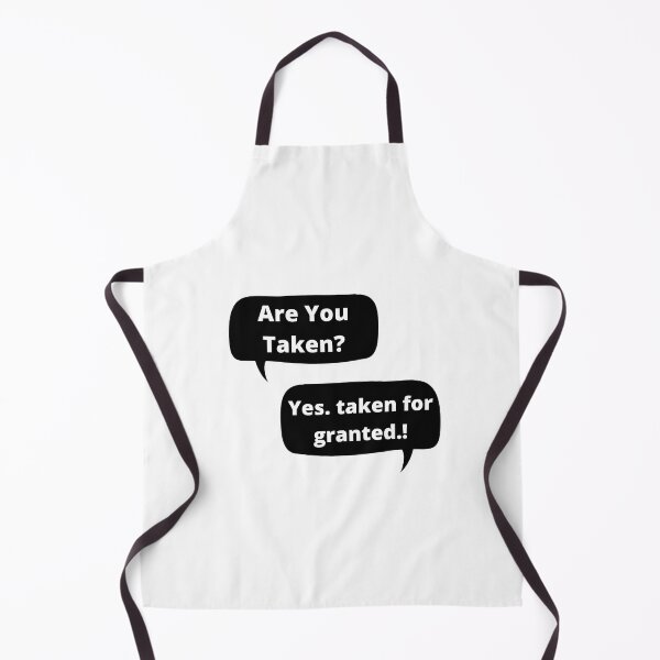 Item preview, Funny Offensive Humor - Are you taken? - Yes taken for granted. designed and sold by Restless Mortal.