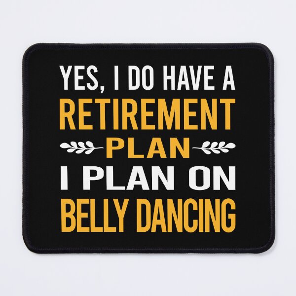 Item preview, My Retirement Plan Belly Dancing Dance Bellydance Bellydancing Bellydancer designed and sold by shannonim7t.