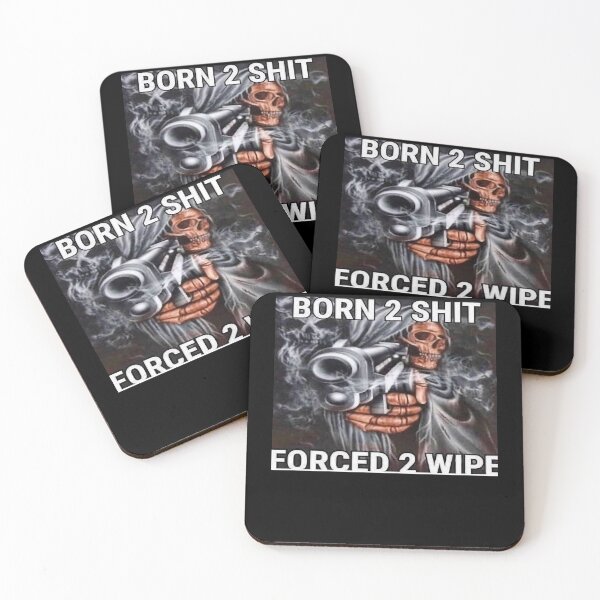 Item preview, Born to shit, Forced to wipe designed and sold by MelissaCorn.