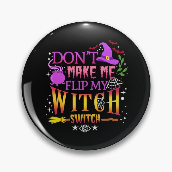 Item preview, Don't Make Me Flip My Witch Switch Halloween designed and sold by KudoAkai.